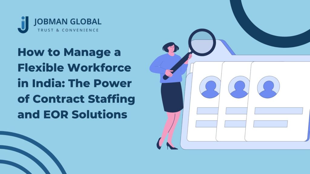How to Manage a Flexible Workforce in India: The Power of Contract Staffing and EOR Solutions