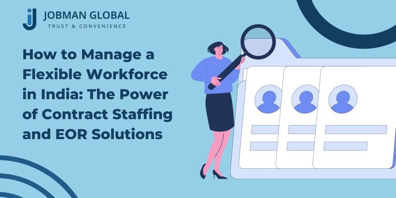 How to Manage a Flexible Workforce in India: The Power of Contract Staffing and EOR Solutions
